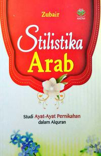 Image of Stilistika Arab: Studi Ayat-Ayat Pernikahan dalam Alquran