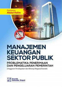 Manajemn Keuangan Sektor Publik: Problematika penerimaan dan pengeluaran Pemerintahan (Anggaran Pendapatan dan Belanja Negara/Daerah)