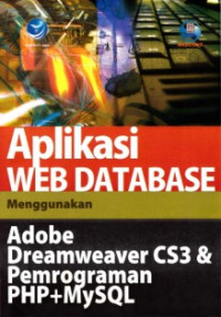Aplikasi web database menggunakan adobe dreamweaver CS3 dan pemrograman PHP dan MySQL