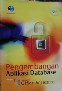 Pengembangan aplikasi database dengan microsoft Access 2007
