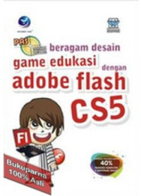 Panduan Aplikatif & Solusi: Beragam Desain Game Edukasi dengan Adobe Flash CS5