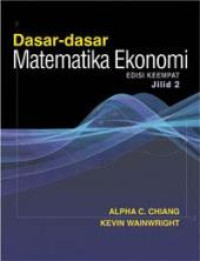 Dasar-Dasar Matematika Ekonomi JILID-2= Fundamental Methods of Mathematical Economics