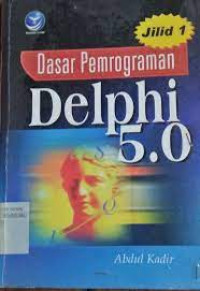 Dasar pemrograman Delphi 5.0 : JILID-1