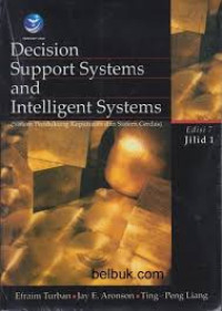 Decision support systems and intelligent systems (Sistem pendukung keputusan dan sistem cerdas, JILID-1 Edisi 7