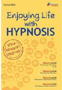 Enjoying Life with Hypnosis : untuk kehidupan sehari-hari