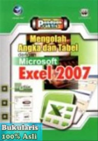 Panduan praktis mengolah angka dan tabel dengan Microsoft Excel 2007
