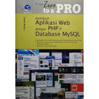 From Zero To A Pro : Membuat Aplikasi Web Dengan PHP + Database MySQL
