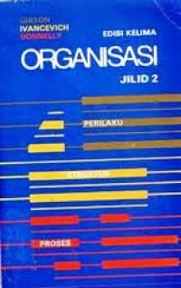 Organisasi perilaku, struktur, proses JILID-2 edisi kelima
