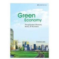 Green Economy: Menghijaukan Ekonomi, Bisnis, & Akuntansi