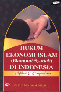 Hukum ekonomi islam (ekonomi syariah) di Indonesia: aplikasi & persepektifnya