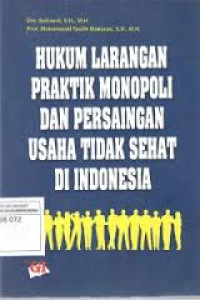 Hukum Larangan Praktik Monopoli Dan Persaingan usaha tidak sehat di indonesia