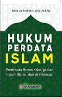 Hukum Perdata Islam : Penerapan Hukum Keluarga dan Hukum Bisnis Islam di Indonesia