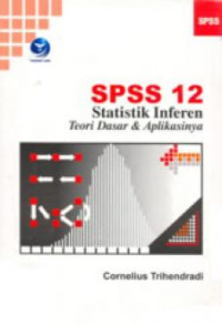 Statistik inferen teori dasar dan aplikasinya menggunakan SPSS 12