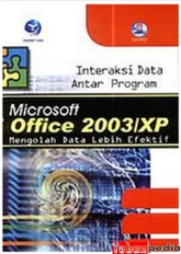 Interaksi data antar program microsoft office 2003 XP mengolah data lebih efektif