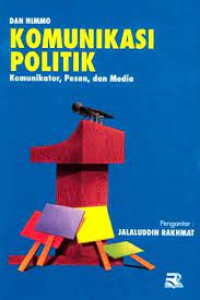Komunikasi politik komunikator, pesan, dan media: pengantar Jalaluddin Rakmat