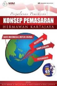Perjalanan pemikiran konsep pemasaran  Herman Kartajaya dari indonesia untuk dunia: redenifinisi, simplikasi, futurisasi.