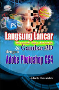 Langsung lancar mengolah teks artistik & gambar 3D dengan adobe photoshop CS4