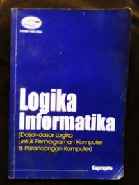 Logika Informatika (Dasar-dasar logika untuk pemograman & perancangan komputer)