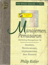 Manajemen pemasaran= marketing management  9e: analisis, perencanaan, implementasi, dan kontrol, edisi indonesia JILID-2