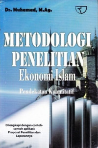 Metodologi Penelitian Ekonomi Islam: Pendekatan Kuantitatif