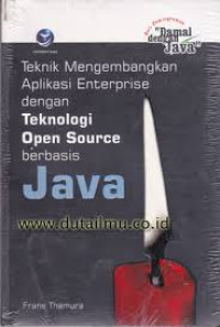 Teknik mengembangkan aplikasi enterprise dengan Teknologi Open Source berbasis Java