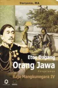 Etos dagang orang jawa : pengalaman Raja Mangkunegara IV