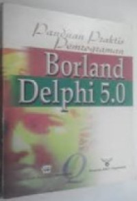 Panduan praktis pemrograman Borland Delphi 5.0