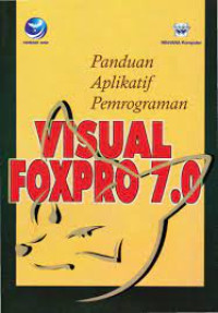 Image of Panduan aplikatif pemrograman visual FOXPRO 7.0
