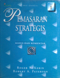 Pemasaran Strategis: Kasus dan Komentar JILID-1= Strategic Marketing Problems: Cases and Comments