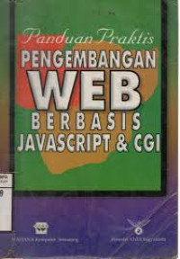 Panduan praktis pengembangan WEB berbasis Java Script dan CGI