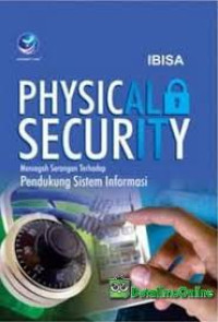 Physical Security: mencegah serangan terhadap pendukung sistem informasi