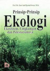 Prinsip-prinsip ekologi ; ekosistem, lingkungan dan pelestariannya