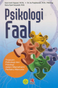 Psikologi Faal : tinjauan psikologi dan fisiologi dalam memahami perilaku manusia