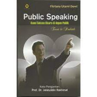 Public speaking: kunci sukses bicara di depan publik teori dan praktek