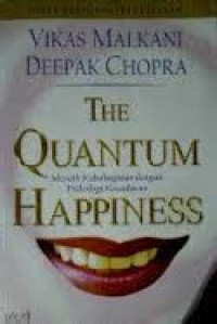The Quantum happiness meraih kebahagiaan dengan Psikologi kesadaran