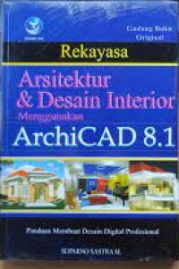 Rekayasa arsitektur & desain interior menggunakan AchiCAD 8.1: panduan membuat desain digital profesional