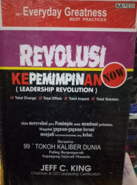 Revolusi kepemimpinan (leadeship revolution) now everyday greatness best practices