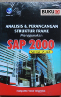 Analisis dan perancangan struktur frame menggunakan SAP 2000 versi 7.42