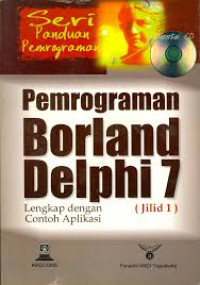 Seri Panduan Pemrograman: Pemrograman Borland Delphin 7 Lengkap dengan Contoh Aplikasi (Jilid 1)