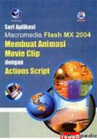 Image of Seri aplikasi Macromedia Flash MX 2004 membuat animasi movie Clip dengan Actions Script