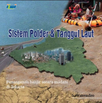 Sistem Polder & Tanggul Laut Penanganan Banjir secara madani di Jakarta