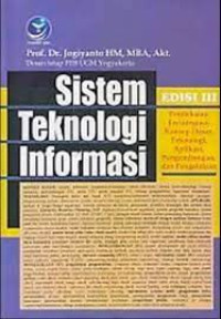 Image of Sistem teknologi informasi, pendekatan terintegrasi: konsep dasar teknologi, aplikasi, pengembangan, dan pengelolaan