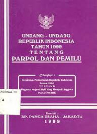 Image of Undang-undang RI tahun 1999 tentang PARPOL dan PEMILU :dilengkapi peraturan pemerintah RI th 1999 tentang pegawai negeri sipil yang menjadi anggota partai politik