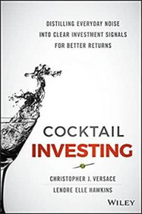 Cocktail Investing: Distilling Everyday Noise Into Clear Investment Signals For Better Returns
