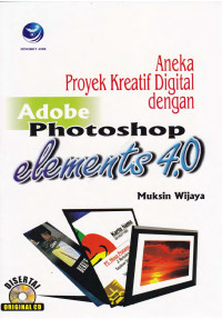 Aneka proyek kreatif digital dengan adobe photoshop element 4.0(sertai CD)