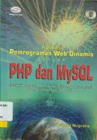 Aplikasi pemrograman Web Dinamis dengan PHP dan MySQL(Studi Kasus,Membuat Sistem Informasi Pengolahan Data Buku)