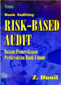 Bank auditing : Risk - based audit dalam pemeriksaan perkreditan bank umum