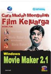 Cara mudah mengolah film keluarga dengan windows movie maker 2.1