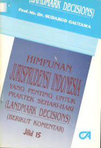 Himpunan jurisprudensi indonesia yang penting untuk praktek sehari-hari JILID 15