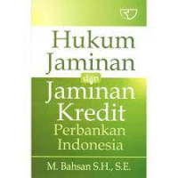 Hukum jaminan dan jaminan kredit perbankan indonesia